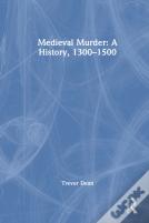 Medieval Murder: A History, 1300â€“1500