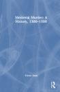 Medieval Murder: A History, 1300â€“1500 - Preview