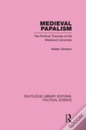 Medieval Papalism (Routledge Library Editions: Political Science Volume 36)