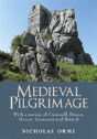 Medieval Pilgrimage: With A Survey Of Cornwall, Devon, Dorset, Somerset And Bristol - Preview
