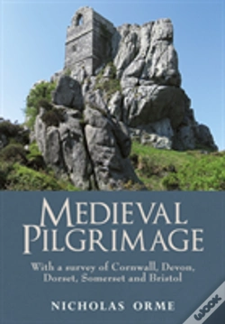 Capa do artigo Medieval Pilgrimage: With A Survey Of Cornwall, Devon, Dorset, Somerset And Bristol