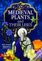 Medieval Plants And Their Uses