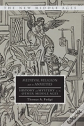 Medieval Religion And Its Anxieties