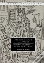Medieval Religion And Its Anxieties