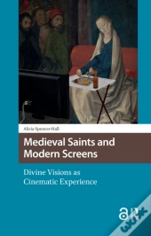 Medieval Saints And Modern Screens