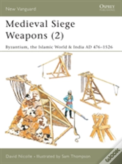 Capa do artigo Medieval Siege Weaponsbyzantium, The Islamic World And India