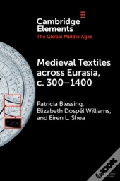 Medieval Textiles Across Eurasia, C. 300-1400