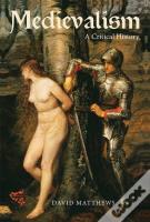 Medievalism: A Critical History