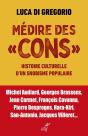 Medire Des Cons - Histoire D'Un Snobisme Populaire De Celine A Pierre Desproges - Preview