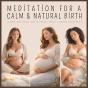Meditation For A Calm & Natural Birth - Preview