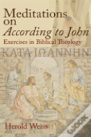 Meditations On According To John