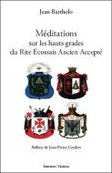 Méditations Sur Les Hauts Grades Du Rite Écossais Ancien Et Accepté