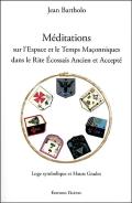 Méditations Sur L'Espace Et Le Temps Maconniques Dans Le Rite Ecossais Ancien Et Accepté