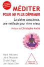 Méditer Pour Ne Plus Déprimer ; La Pleine Conscience, Une Méthode Pour Vivre Mieux - Preview