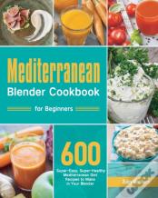 Mediterranean Blender Cookbook For Beginners