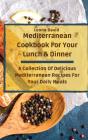 Mediterranean Cookbook For Your Lunch &Amp; Dinner - Preview