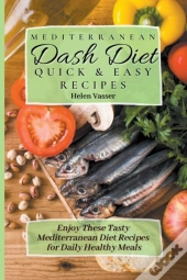 Mediterranean Dash Diet Quick & Easy Recipes