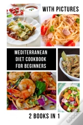Mediterranean Diet Cookbook For Beginners
