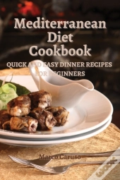 Mediterranean Diet Cookbook: Quick And E