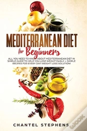 Mediterranean Diet For Beginners: All Yo