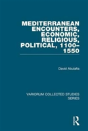 Mediterranean Encounters, Economic, Religious, Political, 1100â€“1550 - Preview