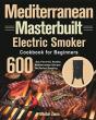 Mediterranean Masterbuilt Electric Smoker Cookbook For Beginners - Preview