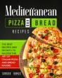 Mediterranean Pizza And Bread Recipes - Preview