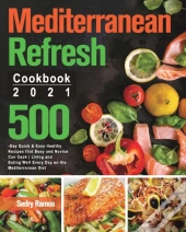 Mediterranean Refresh Cookbook 2021: 500