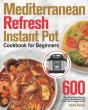 Mediterranean Refresh Instant Pot Cookbo - Preview
