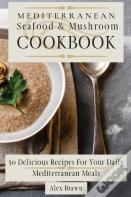Mediterranean Seafood & Mushroom Cookbook