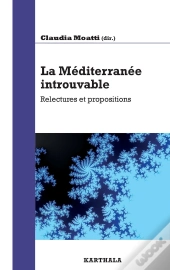 Méditerranée Introuvable, Relectures Et Propositions