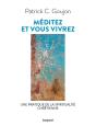 Méditez Et Vous Vivrez : Une Lecture De La Spiritualité Chrétienne - Preview