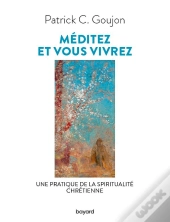 Méditez Et Vous Vivrez : Une Lecture De La Spiritualité Chrétienne