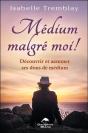 Médium Malgré Moi ! Découvrir Et Assumer Ses Dons De Médium - Preview