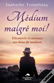Capa do artigo Médium Malgré Moi ! Découvrir Et Assumer Ses Dons De Médium