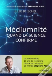 Médiumnité ; Quand La Science Confirme