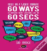 Meee In A Work Minute - 60 Ways To Improve Your Working Life In 60 Seconds