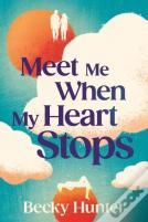 Meet Me When My Heart Stops