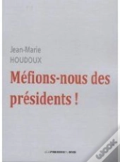 Méfions-Nous Des Présidents !