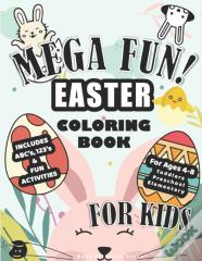 Mega Fun! Easter Coloring Book For Kids, Includes Abc'S, 123'S, & Fun Activities For Ages 4-8, Toddlers, Preschool, Elementary