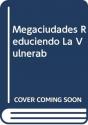 Megaciudades Reduciendo La Vulnerab - Preview