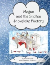 Megan And The Broken Snowflake Factory