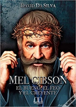 Capa do artigo Mel Gibson: El Bueno, El Feo Y El Creyente