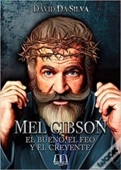 Capa do artigo Mel Gibson: El Bueno, El Feo Y El Creyente