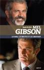 Mel Gibson ; Le Bon, La Brute Et Le Croyant - Preview