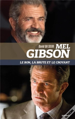Capa do artigo Mel Gibson ; Le Bon, La Brute Et Le Croyant