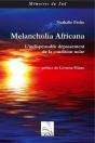 Melancholia Africana : L'Indispensable Depassement De La Condition Noire - Preview