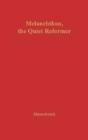 Melanchthon, The Quiet Reformer - Preview