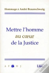 Melanges A. Braunschweig Mettre L Homme Au Coeur De La Justice