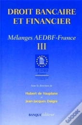 Mélanges Aedbf-France Tome 3 : Droit Bancaire Et Financier